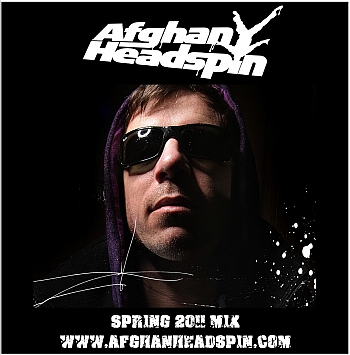Afghan Headspin SPRING 2011 DJ MIX