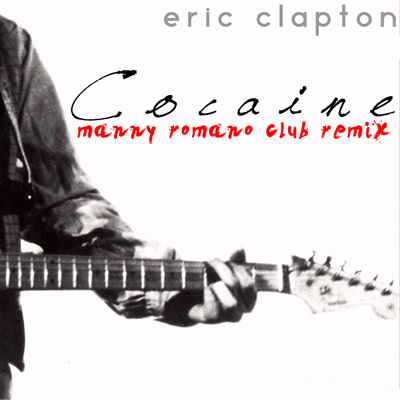 Eric Clapton - Cocaine (mannyromano club remix)