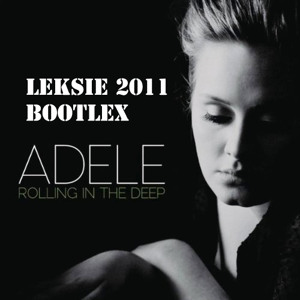Adele - Rolling In The Deep (Leksie 2011 Bootlex)