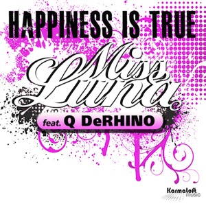 Miss Luna & Q DeRHINO - Happiness Is True