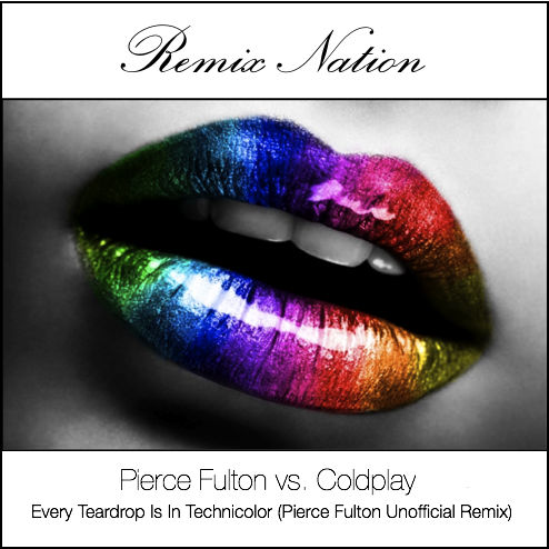 Pierce Fulton vs. Coldplay - Every Teardrop Is In Technicolor (Pierce Fulton Unofficial Remix) Pierce Fulton vs. Coldplay - Every Teardrop Is In Technicolor (Pierce Fulton Unofficial Remix)
