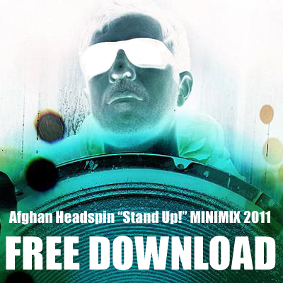 Afghan Headspin “Stand Up!” MINIMIX FREE DOWNLOAD