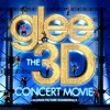 Songs Previews Glee The 3D Concert Movie (Motion Picture Soundtrack)