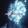 Linkin Park Waiting For The End The Glitch Mob Remix Mp3