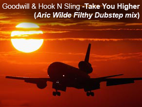 Post image for Goodwill & Hook N Sling – Take you higher (Aric Wilde Filthy Dubstep mix)