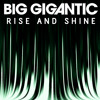 Big Gigantic - Rise And Shine