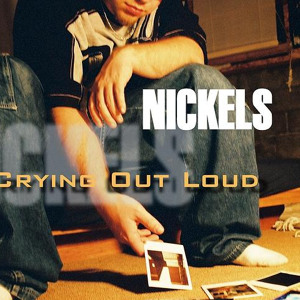 nickels - crying out loud