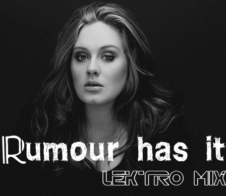 Adele – Rumour Has It (Lektro Mix) [Free Download] | Top House Music