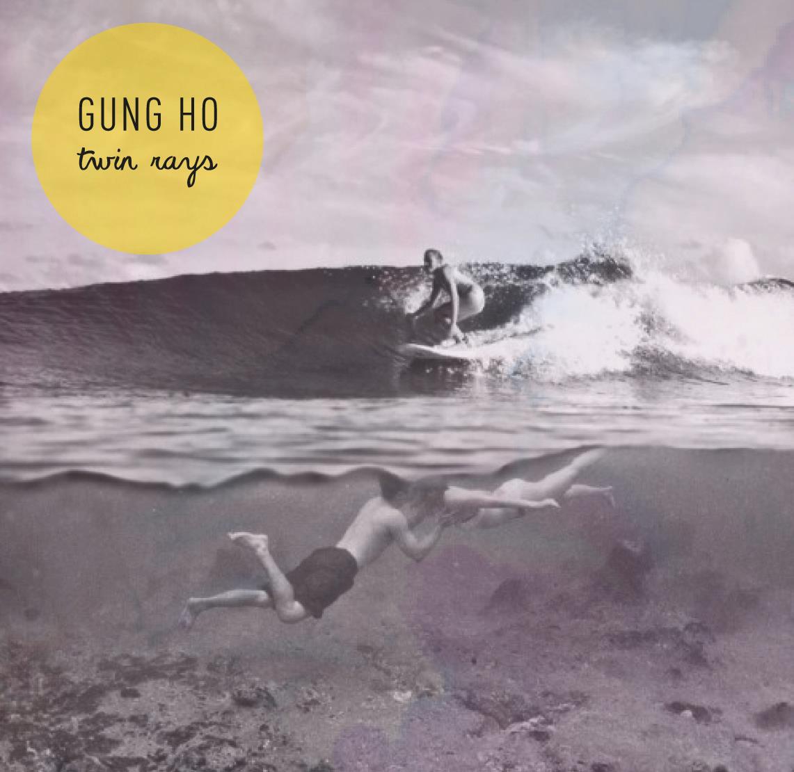 Gung Ho // Twin Rays