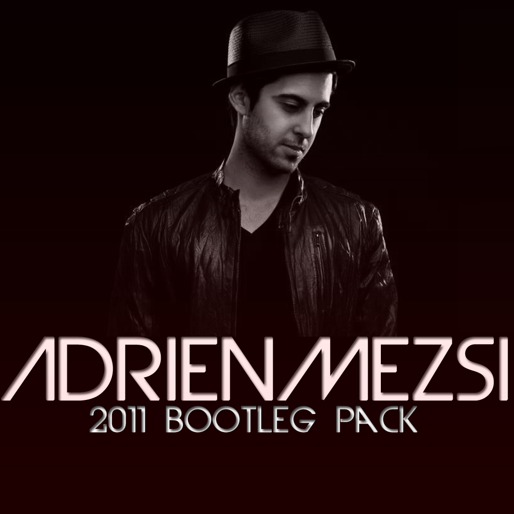 FREE MP3s: Adrien Mezsi November 2011 Bootleg Pack