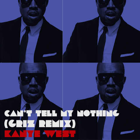  Kanye West   Cant Tell Me Nothing (Griz Remix)