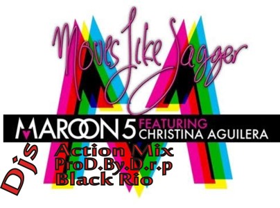 Maroon 5 feat  Christina Aguilera   Moves Like Jagger (DJ's Action Mix , Ronan Pains and Black Rio Tribal Dutch Mix)