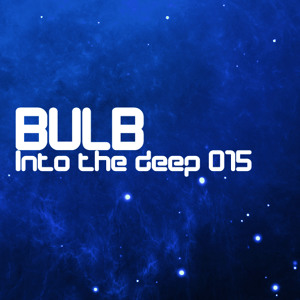 Bulb - Into The Deep Podcast 15 - MusicLovers Bulb - Into The Deep Podcast 15 - MusicLovers