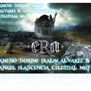 Era-Ameno Dorime (Ralph Alvarez & Angel Plascencia Celestial Mix) Demo להורדה