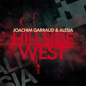 Joachim Garraud presents new album with Alesia "Hillside West" coming in March 2012 on Dim Mak