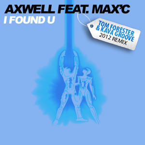 Axwell feat. Max'C - I Found U (Tom Forester & Kava Groove 2012 Remix) [Promo] by Tom Forester