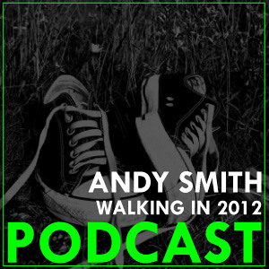 Andy Smith - Walking in 2012 Podcast by Andy Smith (mimique)