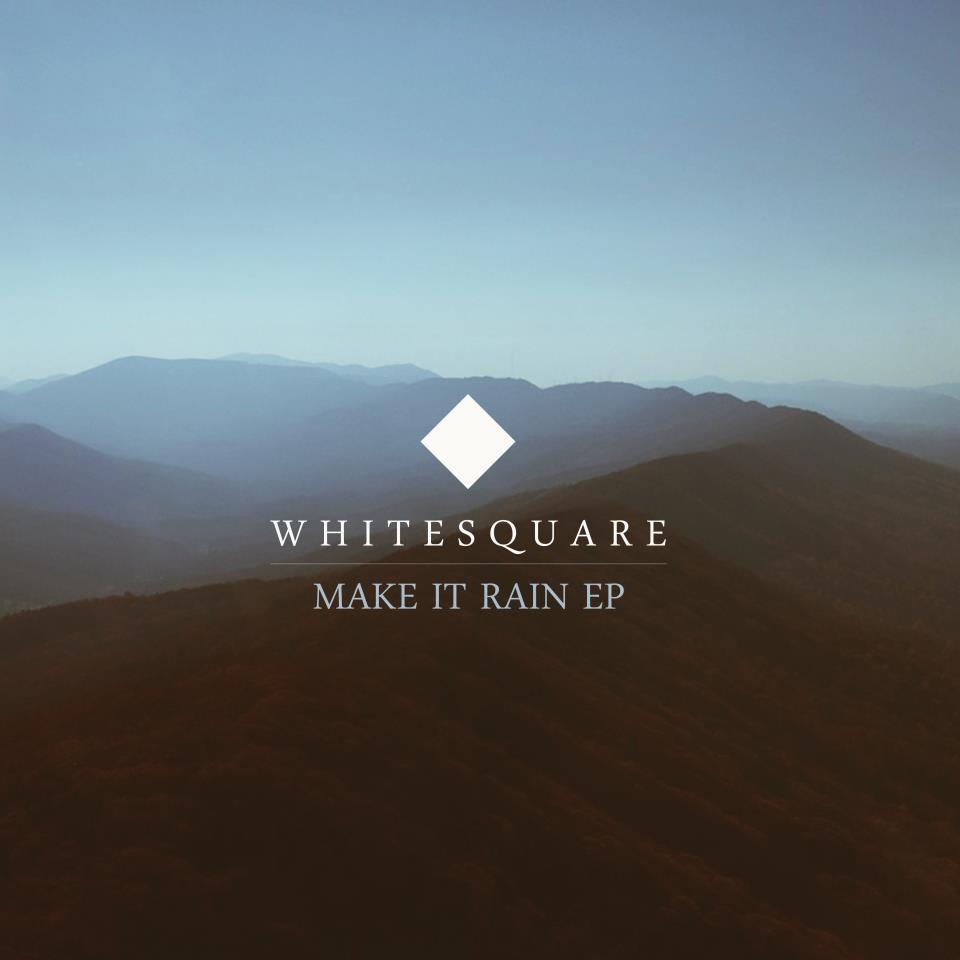 Whitesquare - Make It Rain EP Whitesquare - Make It Rain EP