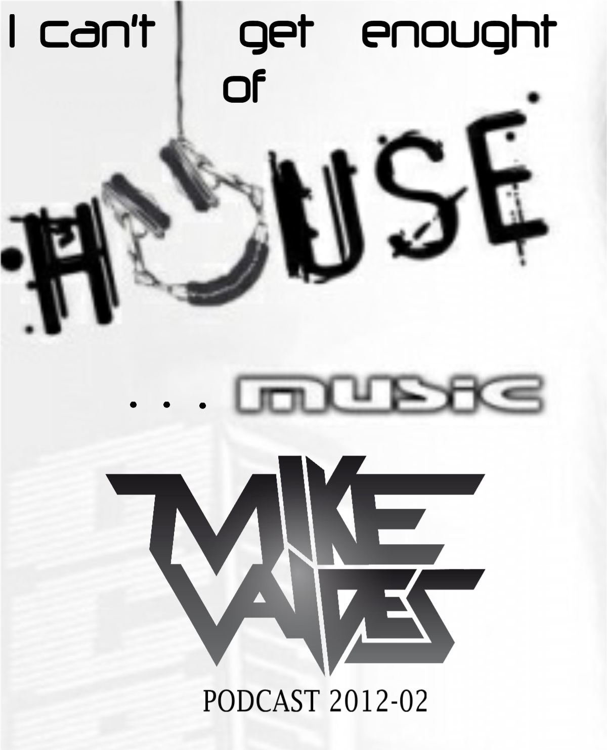 Mike Valdés - I Can’t get enought of.... (Podcast 2012-02)
