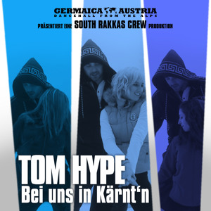 TOM HYPE & SOUTH RAKKAS CREW - BEI UNS IN KAERNTN (PRE RELEASE)