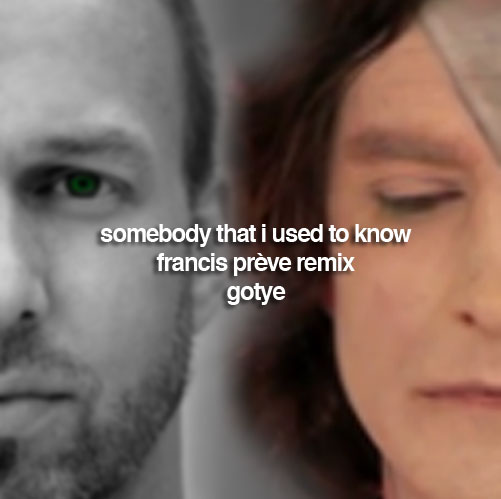 FREE MP3: Gotye - Somebody That I Used To Know (Francis Preve Remix)