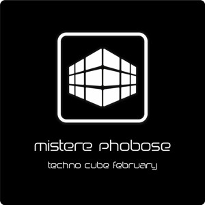 Mistere Phobose @ Techno Cube February by Mistere Phobose