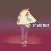 Sit And Wait