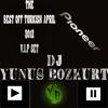 THE BEST OFF TURKISH APRIL V.I.P SET - 2012 ( DJ Yunus BOZKURT )