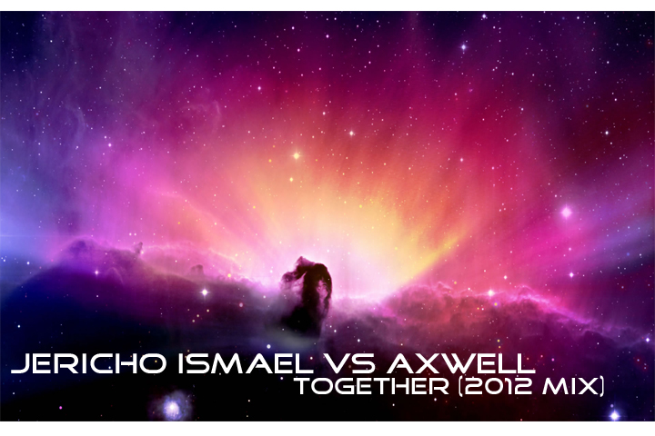 Jericho Ismael vs Axwell - Together (2012 Mix) | FREE DOWNLOAD
