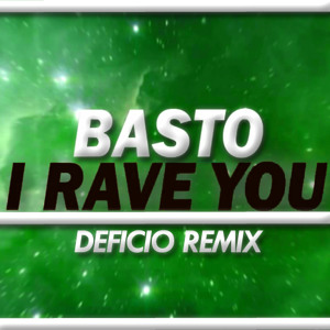 New  song from artist Basto titled 'I Rave You (Deficio Remix)'
