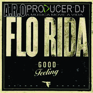 Flo Rida Good Feeling (A R O Up Mix) Flo Rida Good Feeling (A R O Up Mix)