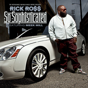 Rick Ross – So Sophisticated ft Meek Mill