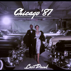 Last Drink  by Chicago '87