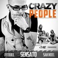(128) Crazy People - Sak Noel Ft Pitbull And Satano Dj Maximun Lima Pvt