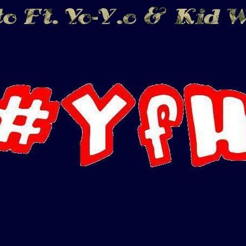 Xito Ft. Yo-Y.O & Kid Wes - YFH (young, fly, & handsome) by Royalties Records