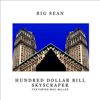 Listen to a new hiphop song Hundred Dollar Bill Skyscraper (Ft. Mac Miller) - Big Sean