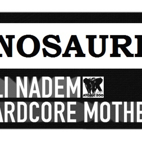 Stream ALI NADEM Hardcore Motherfucker Renosaurio Remix LINK EN LA