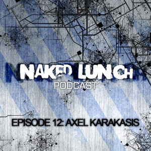 Axel Karakasis @ Naked Lunch PODCAST #012 Artworks-000025854220-zckefi-crop