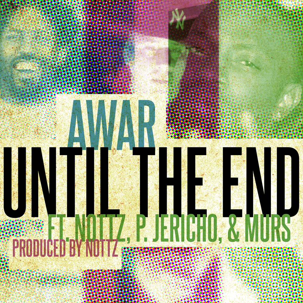 AWAR - Until The End (con Nottz Raw, P. Jericho & MURS)