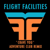Listen to a new remix song Crave You (Adventure Club Remix) - Flight Facilities