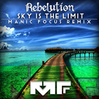 Listen to a new remix song Sky is the Limit (Manic Focus Remix) - Rebelution