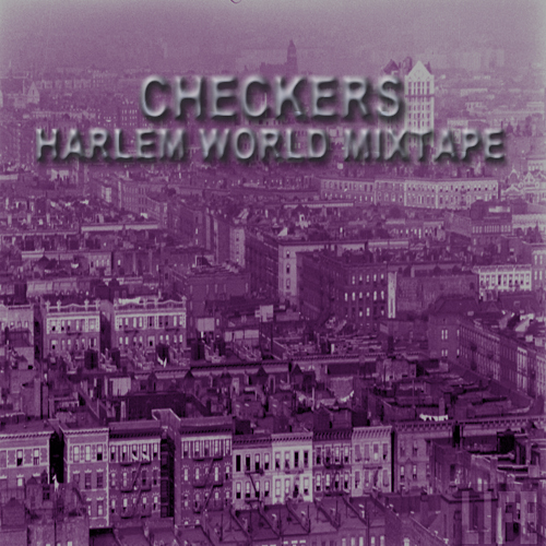 Checkers - Harlem World Mixtape