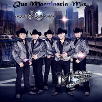 La Maquinaria Nortena Mix ((Que Maquinaria))
