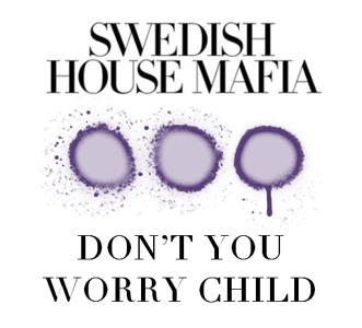 Swedish House Mafia - Don't You Worry Child