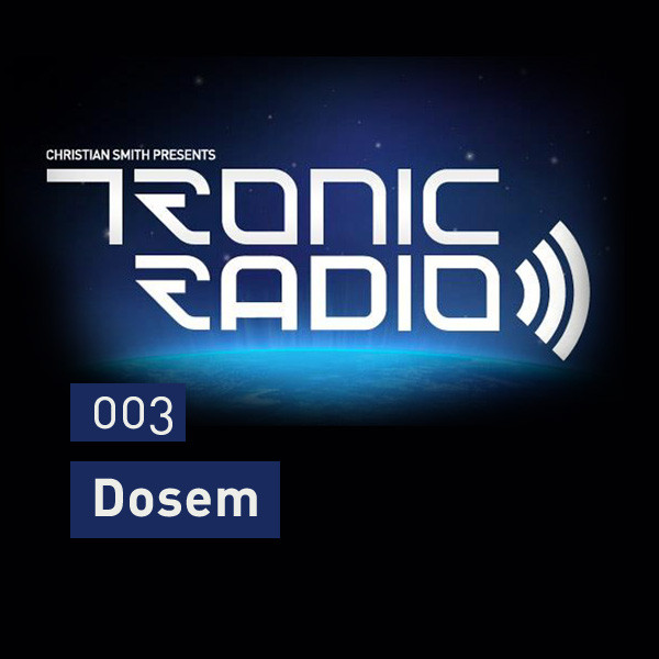 Christian Smith presents Tronic Podcast 003 with Dosem 17-08-2012