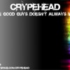 Crypehead - The Good Guys Doesn't Always Win