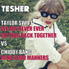 Mind Your Manners vs. We Are Never Ever Getting Back Together (Taylor Swift x Chiddy Bang x Tesher)