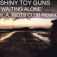 Listen to a new electro song Waiting Alone (LA Riots Club Remix) - Shiny Toy Guns