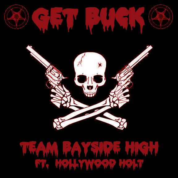 Team Bayside High Ft. Hollywood Holt - Get Buck