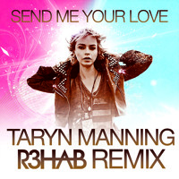 Listen to a new remix song Send Me Your Love (R3hab Remix) - Taryn Manning